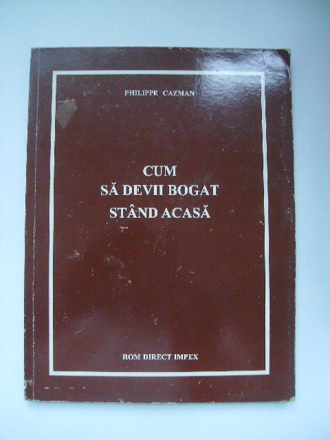 Philippe Cazman - Cum sa devii bogat stand acasa