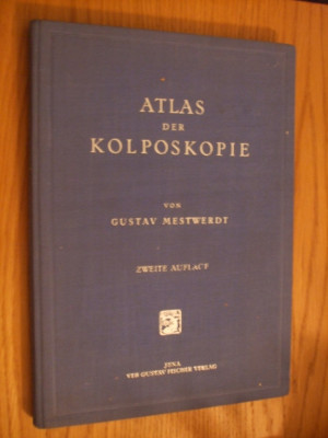 ATLAS DER KOLPOSKOPIE - Gustav Mestwerdt - Jena, 1953, 164 p.; lb. germana foto