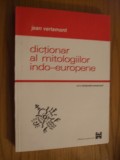 DICTIONAR AL MITOLOGIILOR INDO-EUROPENE -- Jean Vertemont --2000, 399 p., Alta editura