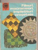 (C4267) FILEURI, MACRAMEURI, IMPLETITURI CROSETATE DE DOINA SILVIA MARIAN, EDITURA CERES, 1975, Alta editura