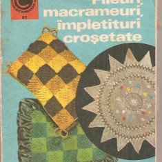 (C4267) FILEURI, MACRAMEURI, IMPLETITURI CROSETATE DE DOINA SILVIA MARIAN, EDITURA CERES, 1975