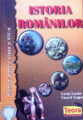 ISTORIA ROMANILOR - Manual pentru clasa a VIII-a - Liviu Lazar, Viorel Lupu foto