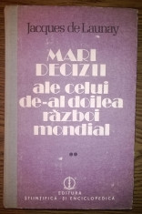 Jacques de Launay - Mari decizii ale celui de-al doilea razboi mondial - Vol. II foto