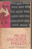 (C4240) PROZA UMORISTICA ENGLEZA, EDITURA TINERETULUI, PREFATA DE VERA CALIN SI SILVIAN IOSIFESCU, 1959, Alta editura