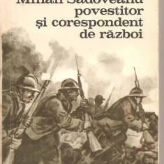 (C4251) MIHAIL SADOVEANU POVESTITOR SI CORESPONDENT DE RAZBOI, EDITURA MILITARA, CUVANT INAINTE DE AL. PIRU