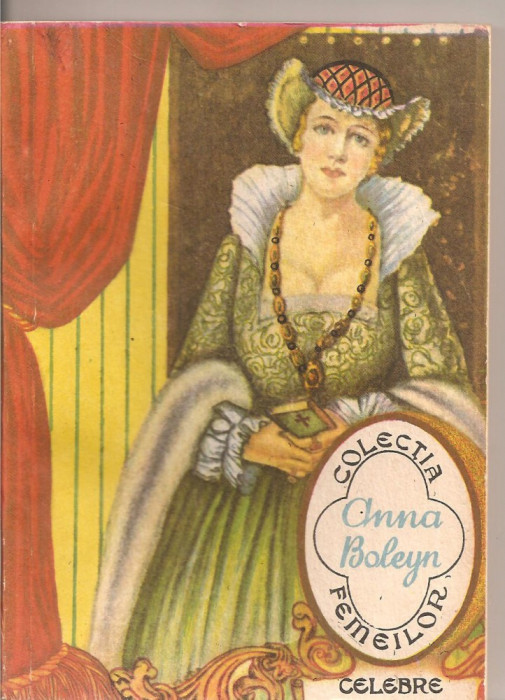 (C4255) ANNA BOLEYN DE ALBERT HORACE, EDITURA SATURN, BUCURESTI, COLECTIA FEMEI CELEBRE