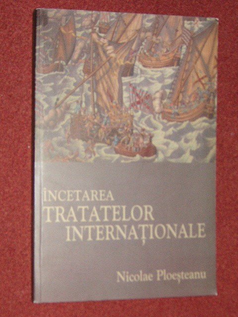 NICOLAE PLOESTEANU - INCETAREA TRATATELOR INTERNATIONALE
