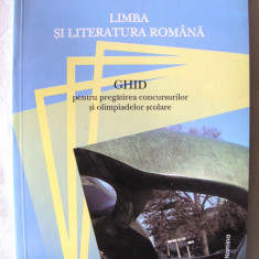 LIMBA SI LITERATURA ROMANA. Ghid pt pregatirea concursurilor si olimpiadelor sc