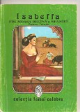 (C4256) ISABELLA, FRUMOASA REGINA A SPANIEI DE RAMON TOLEDO, EDITURA INTIM, COLECTIA FEMEI CELEBRE, Alta editura