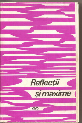 (C4233) REFLECTII SI MAXIME, EDITIE INGRIJITA DE CONSTANTIN BADESCU, EDITURA STIINTIFICA, 1969 foto