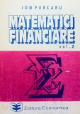 Cumpara ieftin MATEMATICI FINANCIARE - Ion Purcaru (Vol II), Alta editura