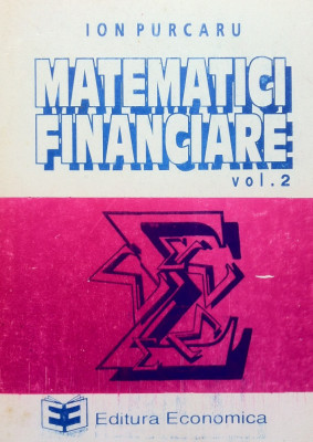 MATEMATICI FINANCIARE - Ion Purcaru (Vol II) foto