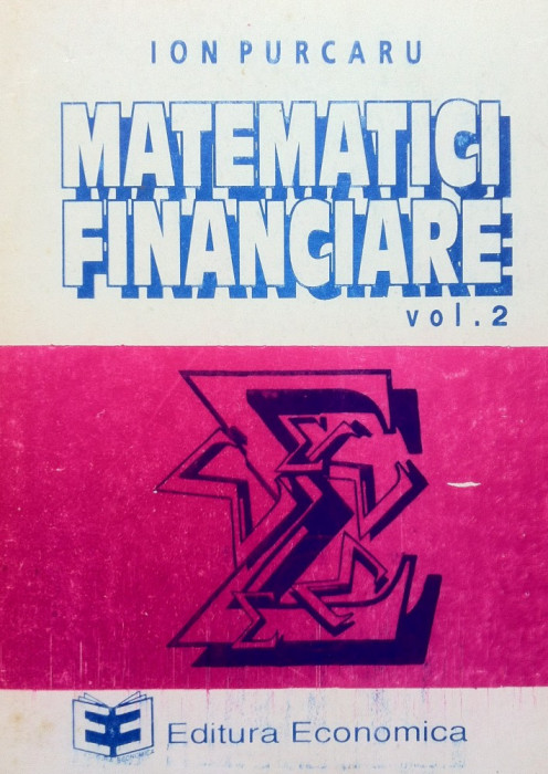 MATEMATICI FINANCIARE - Ion Purcaru (Vol II)