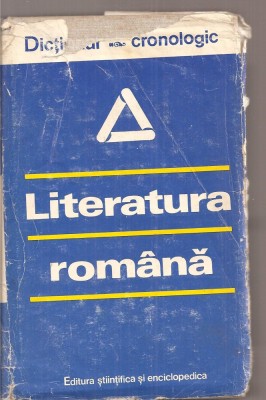 (C4217) LITERATURA ROMANA, DICTIONAR CRONOLOGIC, COORDONATORI: I.C. CHITIMIA SI AL. DIMA, EDITURA STIINTIFICA SI ENCICLOPEDICA, 1979 foto