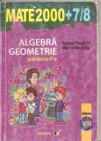 (C4212) MATE 2000 + 7-8, ALGEBRA, GEOMETRIE, CLASA A VII-A, PARTEA A II-A, AUTORI: ANTON NEGRILA, EDITURA PARALELA 45, 2007-2008, Alta editura