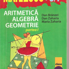 (C4213) MATE 2000 + 6-7, ARITMETICA, ALGEBRA, GEOMETRIE, CLASA A VI-A, PARTEA I, AUTORI: DAN BRANZEI, DAN ZAHARIA, EDITURA PARALELA 45, 2006-2007