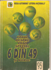 (C4227) TOTUL DESPRE LOTO SPECIAL 6 DIN 49 SI NOROC, REGIA LOTERIA NATIONALA foto