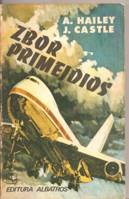 (C4209) ZBOR PRIMEJDIOS DE A. HAILEY SI J. CASTLE, EDITURA ALBATROS, 1978, TRADUCERE DE PETRE GRIGORE C. ANASTASIS foto