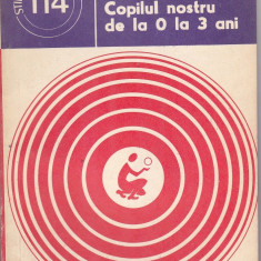 Carte , Constantin Paunescu - Copilu nostru de la 0 la 3 ani