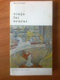 N3 Henri Perruchot - Viata lui Seurat, Alta editura