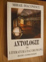 ANTOLOGIE de LITERATURA DACOROMANA - Mihail Diaconescu (texte comentate) - 2003, 352 p.
