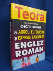 STEFAN BALABAN - DICTIONAR ENGLEZ-ROMAN DE ARGOU,EUFEMISME SI EXPRESII FAMILIARE - TEORA - 2001 foto