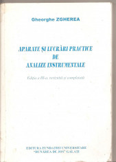 (C4203) APARATE SI LUCRARI PRACTICE DE ANALIZE INSTRUMENTALE DE GHOERGHE ZGHEREA, EDITURA FUNDATIEI UNIVERSITARE &amp;quot;DUNAREA DE JOS&amp;quot; GALATI, 2004 foto