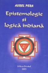 Epistemologie si logica indiana - Aurel Pera foto