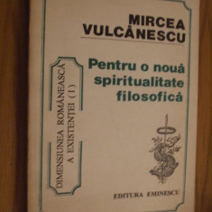 MIRCEA VULCANESCU - Pentru o noua Spiritualitate Filozofica ( I ) - 1992, 296p