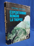 STEFAN NEGREA - EXPEDITIONARI ROMANI LA TROPICE - 1980 - AUTOGRAF SI DEDICATIE, Alta editura