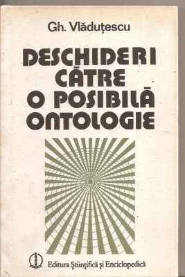 (C4207) DESCHIDERI CATRE O POSIBILA ONTOLOGIE DE GH. VLADUTESCU, EDITURA STIINTIFICA SI ENCICLOPEDICA, 1987, INTERPRETARI LA PRESOCRATICI foto