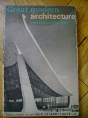 Sherban Cantacuzino - Great Modern Architecture 1968 Serban (fiul lui G.M.) RARA foto