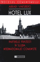 Hotel Lux. Partidele fratesti in slujba Internationalei comuniste - Arkadi Valberg foto