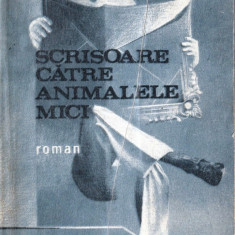 SCRISOARE CATRE ANIMALELE MICI de AUREL ANTONIE - Roman, Anul publicarii: 1986