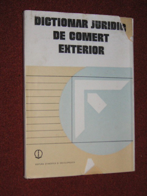 DICTIONAR JURIDIC DE COMERT EXTERIOR - V . BABIUC , I. BACANU , O. CAPATINA