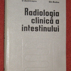 RADIOLOGIA CLINICA A INTESTINULUI - D. DUMITRASCU , GH. BADEA