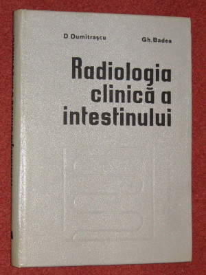 RADIOLOGIA CLINICA A INTESTINULUI - D. DUMITRASCU , GH. BADEA foto