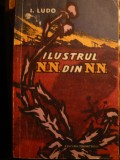 I.Ludo - Ilustrul NN din NN - Prima Editie 1958, Alta editura