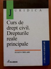 CURS DE DREPT CIVIL. DREPTURILE REALE PRINCIPALE - Eugen Chelaru