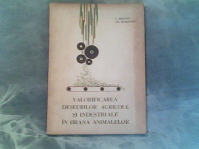 Valorificarea deseurilor agricole si industriale in hrana animalelor-I.Arisanu,Gh.Marinescu foto