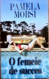 O FEMEIE DE SUCCES - Pamela Morsi, 2012, Alta editura