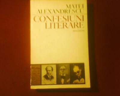 Matei Alexandrescu Confesiuni literare. Dialoguri foto
