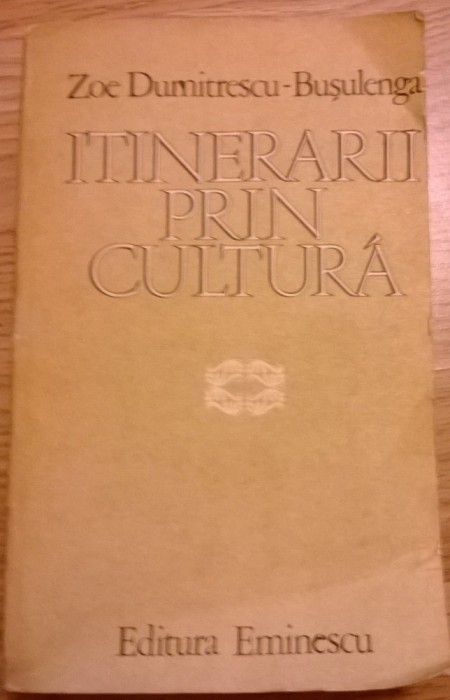 Zoe Dumitrescu Busulenga - Itinerarii prin cultura