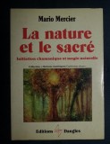 Mario Mercier LA NATURE ET LE SACRE Initiation chamanique et magie naturelle, Alta editura