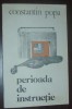 CONSTANTIN POPA - PERIOADA DE INSTRUCTIE (VERSURI, editia princeps - 1981), Alta editura