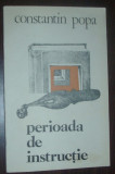 CONSTANTIN POPA - PERIOADA DE INSTRUCTIE (VERSURI, editia princeps - 1981), Alta editura