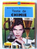 TESTE DE CHIMIE pentru bacalaureat si admiterea in invatamantul superior - Georgiana Barbulescu, 1995, Teora