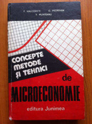 CONCEPTE, METODE SI TEHNICI DE MICROECONOMIE - MALCOMETE, Medrihan, Munteanu foto