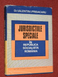 JURISDICTIILE SPECIALE IN REPUBLICA SOCIALISTA ROMANIA - VALENTIN I. PRISACARU, Alta editura