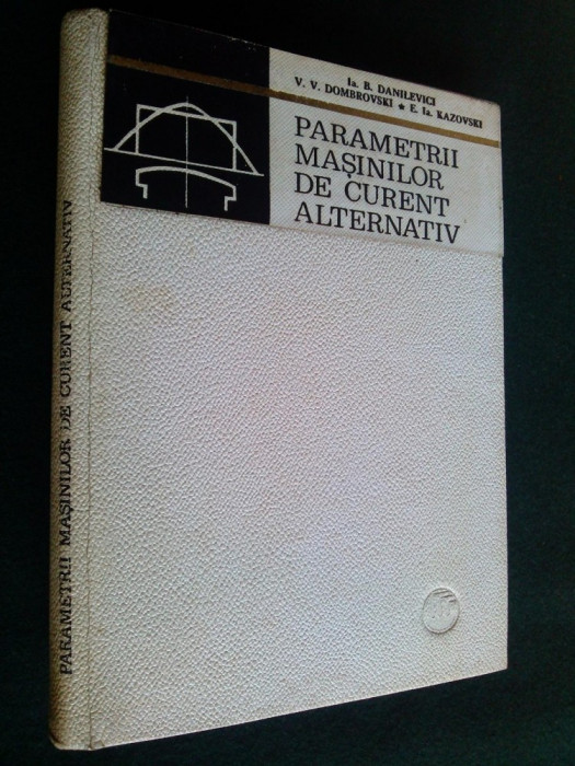 Parametrii masinilor de curent alternativ - B. Danilevici Ed. tehnica 1968